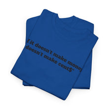 Load image into Gallery viewer, NBL Nation Hustle Gear | If It Doesn't Make Money It Doesn't Make Cent$ | TNBL Collection