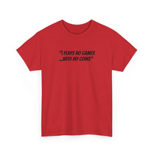 Load image into Gallery viewer, NBL Nation Hustle Gear | I Plays No Games With My Coin$ | TNBL Collection