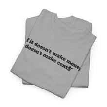 Load image into Gallery viewer, NBL Nation Hustle Gear | If It Doesn't Make Money It Doesn't Make Cent$ | TNBL Collection