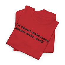 Load image into Gallery viewer, NBL Nation Hustle Gear | If It Doesn't Make Money It Doesn't Make Cent$ | TNBL Collection
