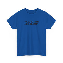 Load image into Gallery viewer, NBL Nation Hustle Gear | I Plays No Games With My Coin$ | TNBL Collection
