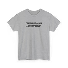 Load image into Gallery viewer, NBL Nation Hustle Gear | I Plays No Games With My Coin$ | TNBL Collection
